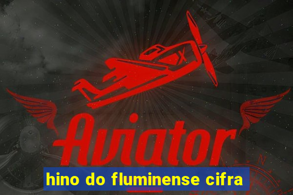 hino do fluminense cifra